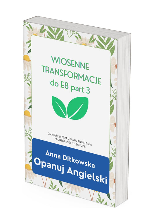 Wiosenne transformacje E8 PART III