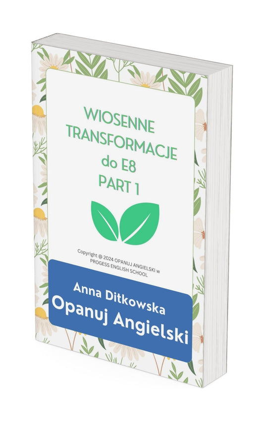Wiosenne transformacje E8 PART I
